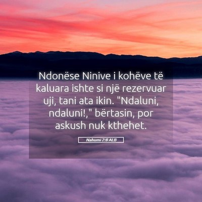 Picture 05 - Nahumi 2:8 ALB - Ndonëse Ninive i kohëve të kaluara ishte si - Bible Verse Picture