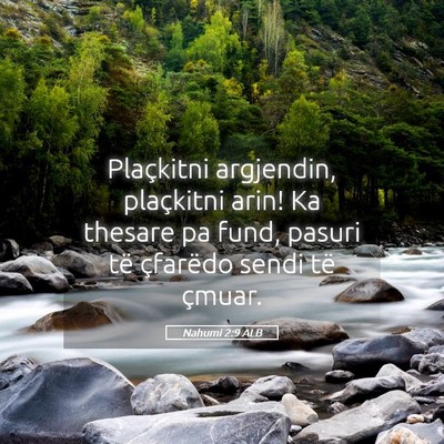 Picture 05 - Nahumi 2:9 ALB - Plaçkitni argjendin, plaçkitni arin! Ka thesare - Bible Verse Picture