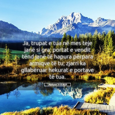 Picture 05 - Nahumi 3:13 ALB - Ja, trupat e tua në mes teje janë si gra; - Bible Verse Picture