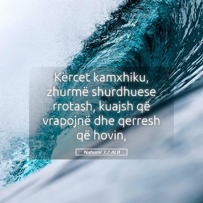 Picture 05 - Nahumi 3:2 ALB - Kërcet kamxhiku, zhurmë shurdhuese rrotash, - Bible Verse Picture