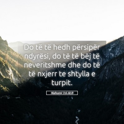 Picture 05 - Nahumi 3:6 ALB - Do të të hedh përsipër ndyrësi, do të të - Bible Verse Picture