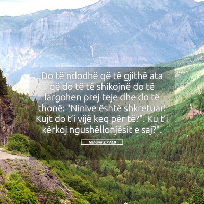 Picture 05 - Nahumi 3:7 ALB - Do të ndodhë që të gjithë ata që do të të - Bible Verse Picture