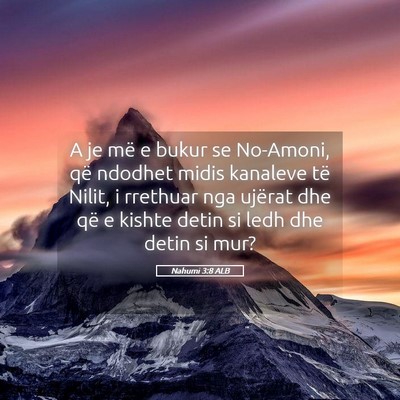 Picture 05 - Nahumi 3:8 ALB - A je më e bukur se No-Amoni, që ndodhet midis - Bible Verse Picture