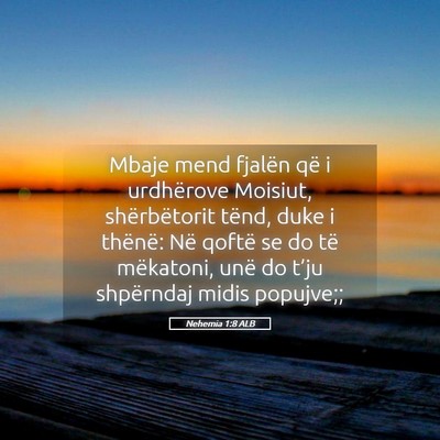 Picture 05 - Nehemia 1:8 ALB - Mbaje mend fjalën që i urdhërove Moisiut, - Bible Verse Picture