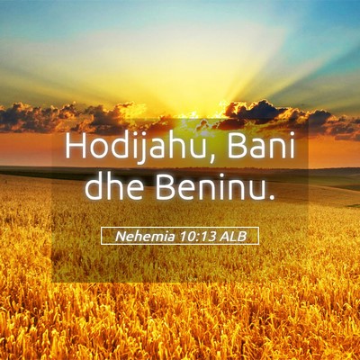 Picture 05 - Nehemia 10:13 ALB - Hodijahu, Bani dhe - Bible Verse Picture
