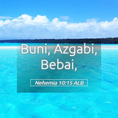 Picture 05 - Nehemia 10:15 ALB - Buni, Azgabi, - Bible Verse Picture