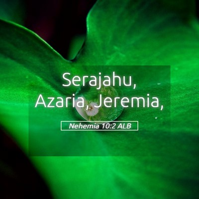 Picture 05 - Nehemia 10:2 ALB - Serajahu, Azaria, - Bible Verse Picture