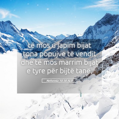 Picture 05 - Nehemia 10:30 ALB - të mos u japim bijat tona popujve të vendit dhe - Bible Verse Picture
