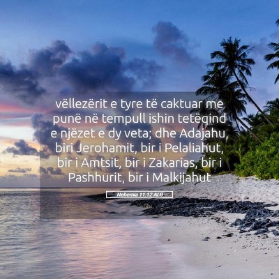 Picture 05 - Nehemia 11:12 ALB - vëllezërit e tyre të caktuar me punë në - Bible Verse Picture