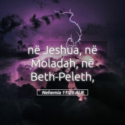 Picture 05 - Nehemia 11:26 ALB - në Jeshua, në Moladah, në - Bible Verse Picture