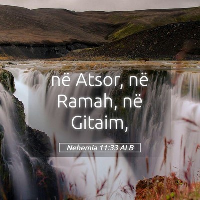 Picture 05 - Nehemia 11:33 ALB - në Atsor, në Ramah, në - Bible Verse Picture