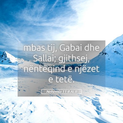 Picture 05 - Nehemia 11:8 ALB - mbas tij, Gabai dhe Sallai; gjithsej, nëntëqind - Bible Verse Picture