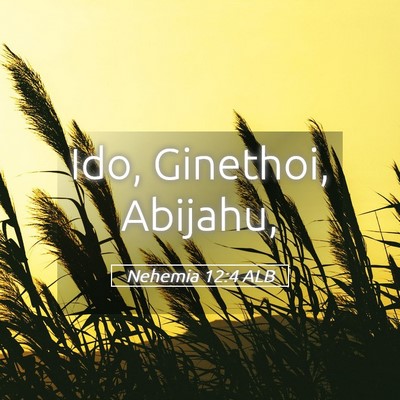 Picture 05 - Nehemia 12:4 ALB - Ido, Ginethoi, - Bible Verse Picture