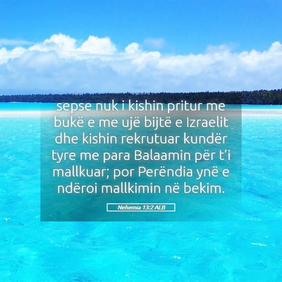 Picture 05 - Nehemia 13:2 ALB - sepse nuk i kishin pritur me bukë e me ujë - Bible Verse Picture