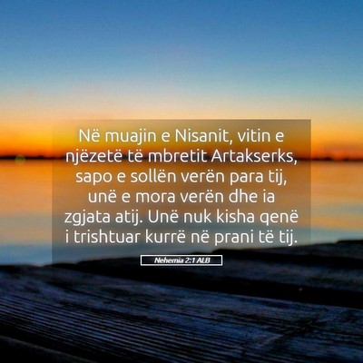 Picture 05 - Nehemia 2:1 ALB - Në muajin e Nisanit, vitin e njëzetë të - Bible Verse Picture