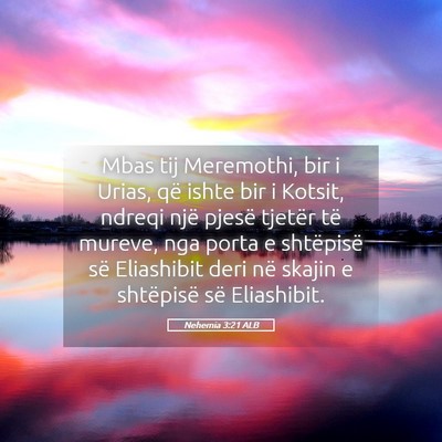 Picture 05 - Nehemia 3:21 ALB - Mbas tij Meremothi, bir i Urias, që ishte bir i - Bible Verse Picture
