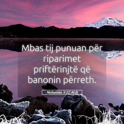 Picture 05 - Nehemia 3:22 ALB - Mbas tij punuan për riparimet priftërinjtë që - Bible Verse Picture