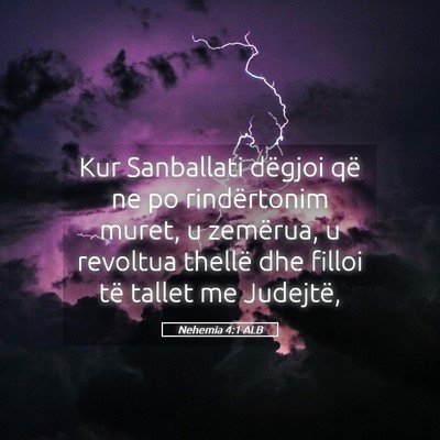 Picture 05 - Nehemia 4:1 ALB - Kur Sanballati dëgjoi që ne po rindërtonim - Bible Verse Picture