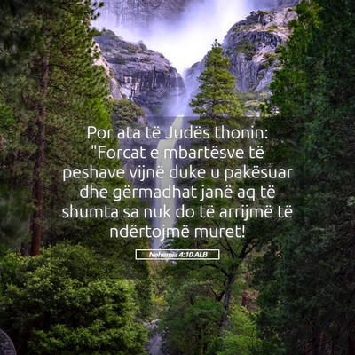 Picture 05 - Nehemia 4:10 ALB - Por ata të Judës thonin: 