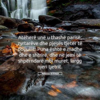 Picture 05 - Nehemia 4:19 ALB - Atëherë unë u thashë parisë, zyrtarëve dhe - Bible Verse Picture