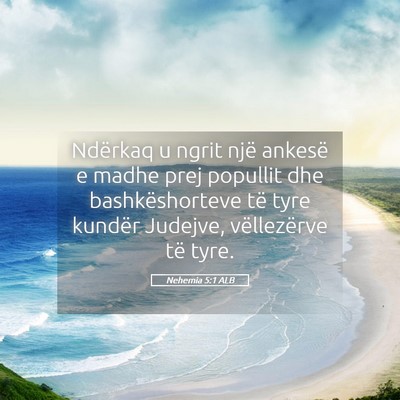 Picture 05 - Nehemia 5:1 ALB - Ndërkaq u ngrit një ankesë e madhe prej - Bible Verse Picture