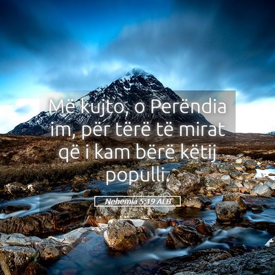 Picture 05 - Nehemia 5:19 ALB - Më kujto, o Perëndia im, për tërë të mirat - Bible Verse Picture