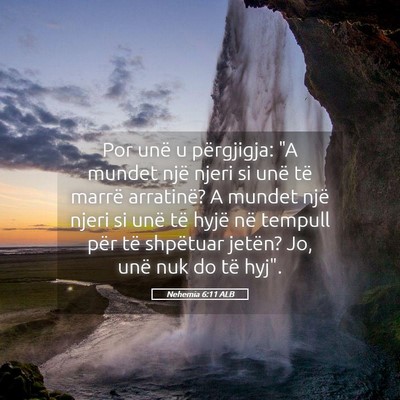 Picture 05 - Nehemia 6:11 ALB - Por unë u përgjigja: 