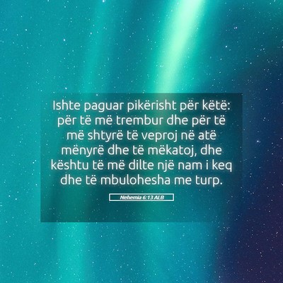 Picture 05 - Nehemia 6:13 ALB - Ishte paguar pikërisht për këtë: për të më - Bible Verse Picture