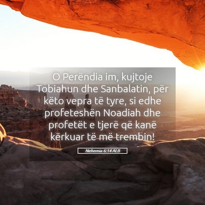 Picture 05 - Nehemia 6:14 ALB - O Perëndia im, kujtoje Tobiahun dhe Sanbalatin, - Bible Verse Picture