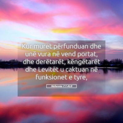 Picture 05 - Nehemia 7:1 ALB - Kur muret përfunduan dhe unë vura në vend - Bible Verse Picture