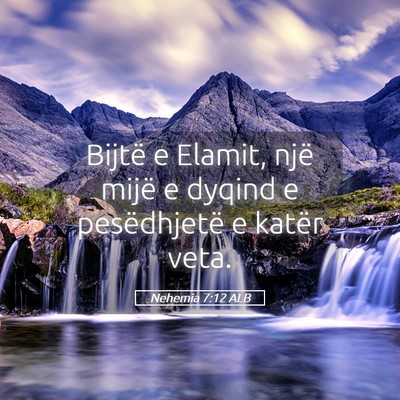 Picture 05 - Nehemia 7:12 ALB - Bijtë e Elamit, një mijë e dyqind e - Bible Verse Picture