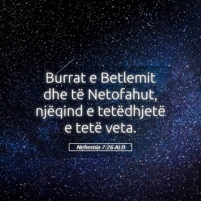 Picture 05 - Nehemia 7:26 ALB - Burrat e Betlemit dhe të Netofahut, njëqind e - Bible Verse Picture