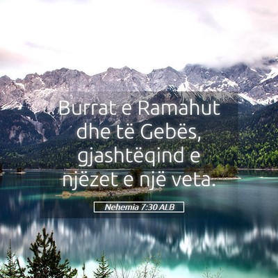 Picture 05 - Nehemia 7:30 ALB - Burrat e Ramahut dhe të Gebës, gjashtëqind e - Bible Verse Picture