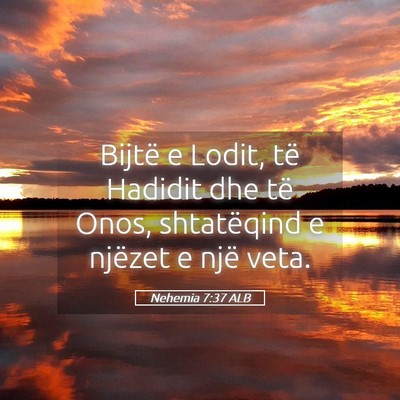 Picture 05 - Nehemia 7:37 ALB - Bijtë e Lodit, të Hadidit dhe të Onos, - Bible Verse Picture