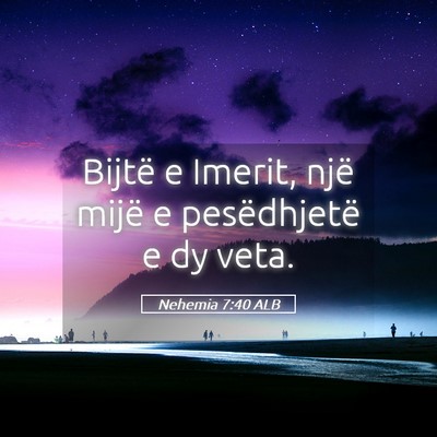 Picture 05 - Nehemia 7:40 ALB - Bijtë e Imerit, një mijë e pesëdhjetë e dy - Bible Verse Picture