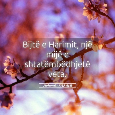 Picture 05 - Nehemia 7:42 ALB - Bijtë e Harimit, një mijë e shtatëmbëdhjetë - Bible Verse Picture