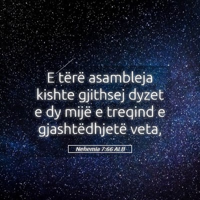 Picture 05 - Nehemia 7:66 ALB - E tërë asambleja kishte gjithsej dyzet e dy - Bible Verse Picture