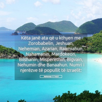Picture 05 - Nehemia 7:7 ALB - Këta janë ata që u kthyen me Zorobabelin, - Bible Verse Picture