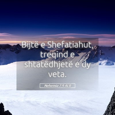 Picture 05 - Nehemia 7:9 ALB - Bijtë e Shefatiahut, treqind e shtatëdhjetë e - Bible Verse Picture