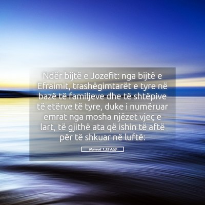 Picture 05 - Numrat 1:32 ALB - Ndër bijtë e Jozefit: nga bijtë e Efraimit, - Bible Verse Picture