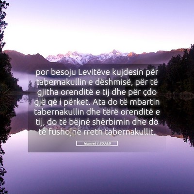 Picture 05 - Numrat 1:50 ALB - por besoju Levitëve kujdesin për tabernakullin - Bible Verse Picture