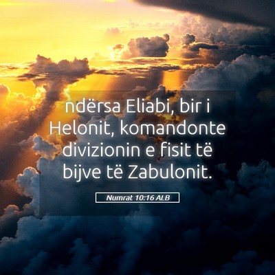 Picture 05 - Numrat 10:16 ALB - ndërsa Eliabi, bir i Helonit, komandonte - Bible Verse Picture