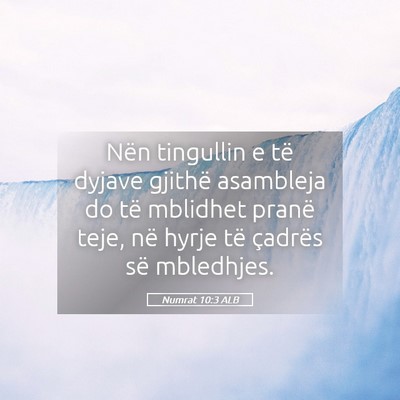 Picture 05 - Numrat 10:3 ALB - Nën tingullin e të dyjave gjithë asambleja do - Bible Verse Picture