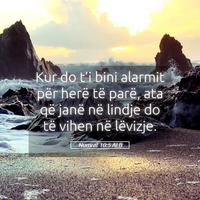 Picture 05 - Numrat 10:5 ALB - Kur do t’i bini alarmit për herë të parë, - Bible Verse Picture