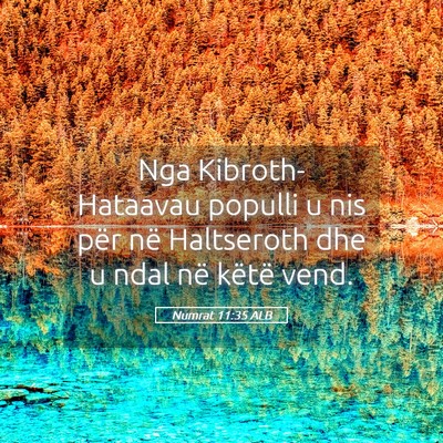 Picture 05 - Numrat 11:35 ALB - Nga Kibroth-Hataavau populli u nis për në - Bible Verse Picture