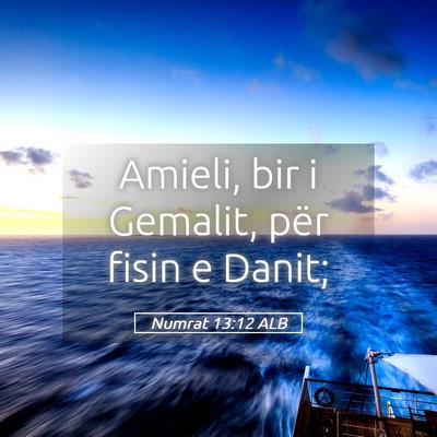 Picture 05 - Numrat 13:12 ALB - Amieli, bir i Gemalit, për fisin e - Bible Verse Picture
