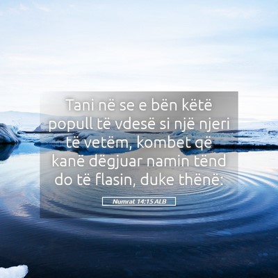 Picture 05 - Numrat 14:15 ALB - Tani në se e bën këtë popull të vdesë si - Bible Verse Picture