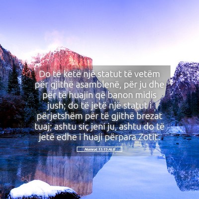 Picture 05 - Numrat 15:15 ALB - Do të ketë një statut të vetëm për gjithë - Bible Verse Picture