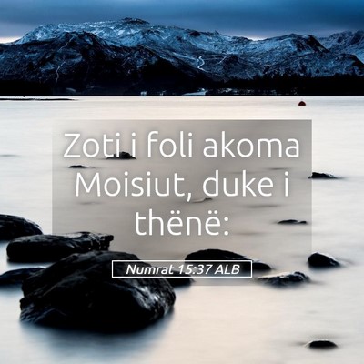 Picture 05 - Numrat 15:37 ALB - Zoti i foli akoma Moisiut, duke i - Bible Verse Picture