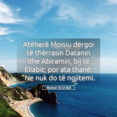 Picture 05 - Numrat 16:12 ALB - Atëherë Moisiu dërgoi të thërrasin Datanin - Bible Verse Picture